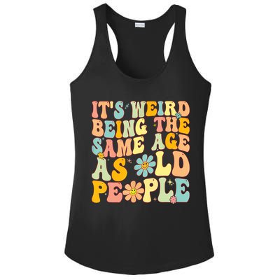 Retro Groovy It's Weird Being The Same Age As Old People Ladies PosiCharge Competitor Racerback Tank
