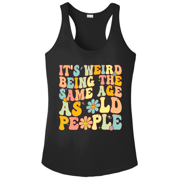 Retro Groovy It's Weird Being The Same Age As Old People Ladies PosiCharge Competitor Racerback Tank