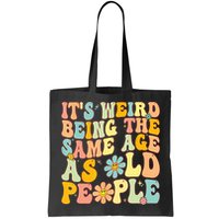 Retro Groovy It's Weird Being The Same Age As Old People Bag