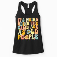 Retro Groovy It's Weird Being The Same Age As Old People Womens Tank Top