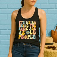 Retro Groovy It's Weird Being The Same Age As Old People Womens Tank Top