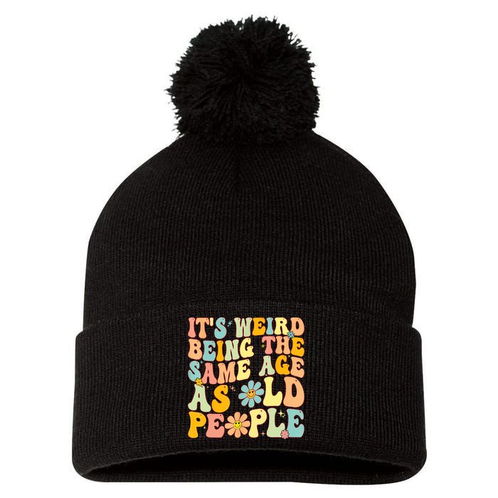 Retro Groovy It's Weird Being The Same Age As Old People Pom Pom 12in Knit Beanie