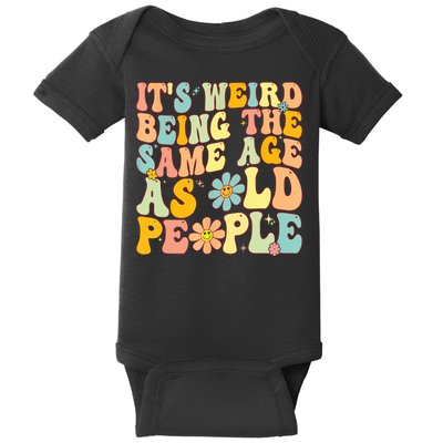 Retro Groovy It's Weird Being The Same Age As Old People Baby Bodysuit