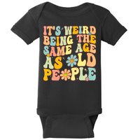 Retro Groovy It's Weird Being The Same Age As Old People Baby Bodysuit
