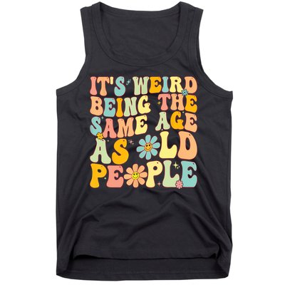 Retro Groovy It's Weird Being The Same Age As Old People Tank Top