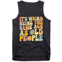 Retro Groovy It's Weird Being The Same Age As Old People Tank Top