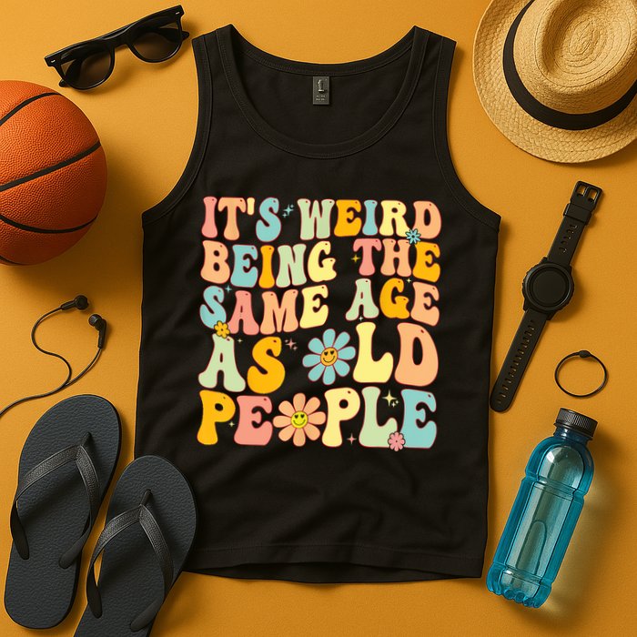 Retro Groovy It's Weird Being The Same Age As Old People Tank Top