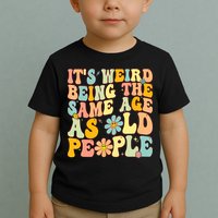 Retro Groovy It's Weird Being The Same Age As Old People Toddler T-Shirt
