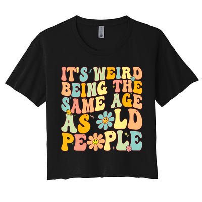 Retro Groovy It's Weird Being The Same Age As Old People Crop Top