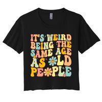 Retro Groovy It's Weird Being The Same Age As Old People Crop Top