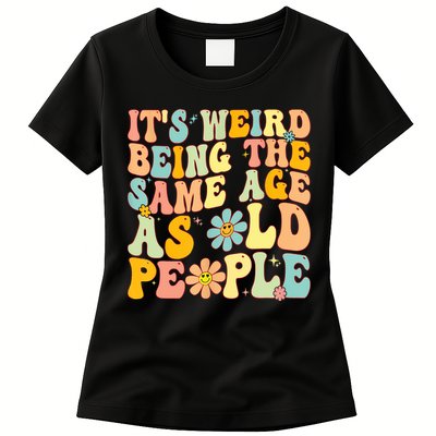 Retro Groovy It's Weird Being The Same Age As Old People Womens T-Shirt