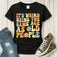 Retro Groovy It's Weird Being The Same Age As Old People Womens T-Shirt