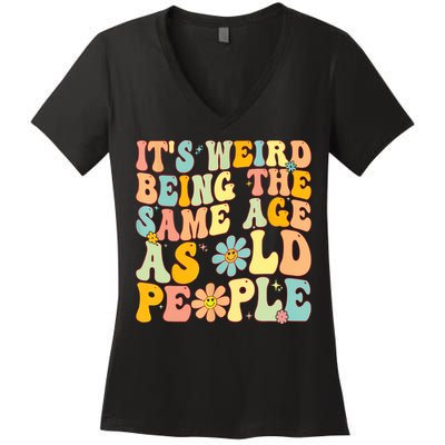 Retro Groovy It's Weird Being The Same Age As Old People Women's V-Neck T-Shirt