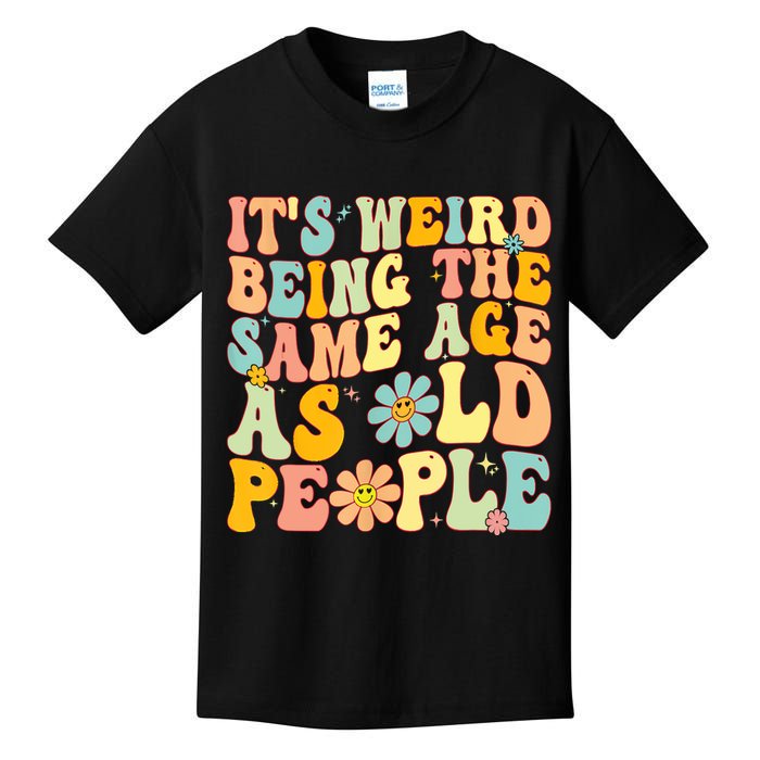 Retro Groovy It's Weird Being The Same Age As Old People Kids T-Shirt