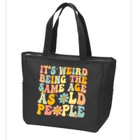 Retro Groovy It's Weird Being The Same Age As Old People Zip Tote Bag