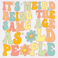 Retro Groovy It's Weird Being The Same Age As Old People Garment-Dyed Sweatshirt