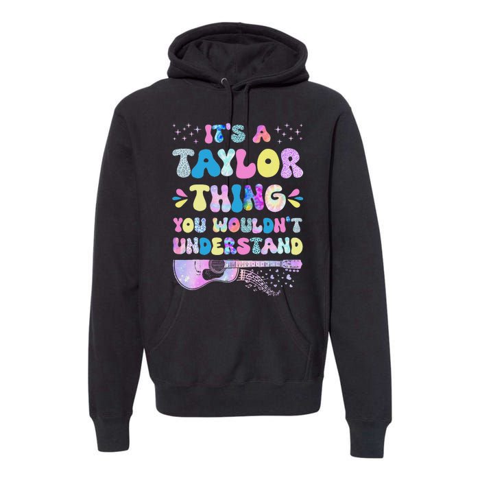 Retro Groovy ItS A Taylor Thing You WouldnT Understand Premium Hoodie