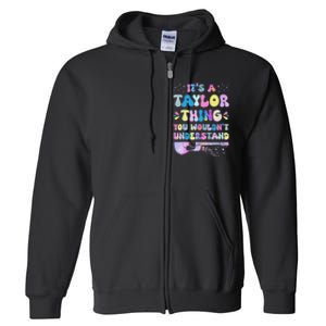 Retro Groovy ItS A Taylor Thing You WouldnT Understand Full Zip Hoodie