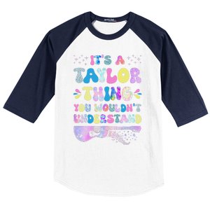 Retro Groovy ItS A Taylor Thing You WouldnT Understand Baseball Sleeve Shirt