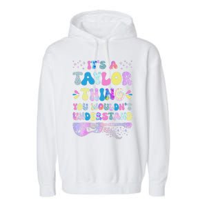 Retro Groovy ItS A Taylor Thing You WouldnT Understand Garment-Dyed Fleece Hoodie