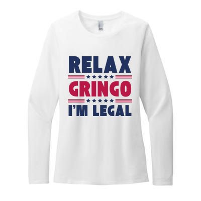 Relax Gringo Im Legal Funny Mexican American Immigration Joke Womens CVC Long Sleeve Shirt