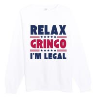 Relax Gringo Im Legal Funny Mexican American Immigration Joke Premium Crewneck Sweatshirt