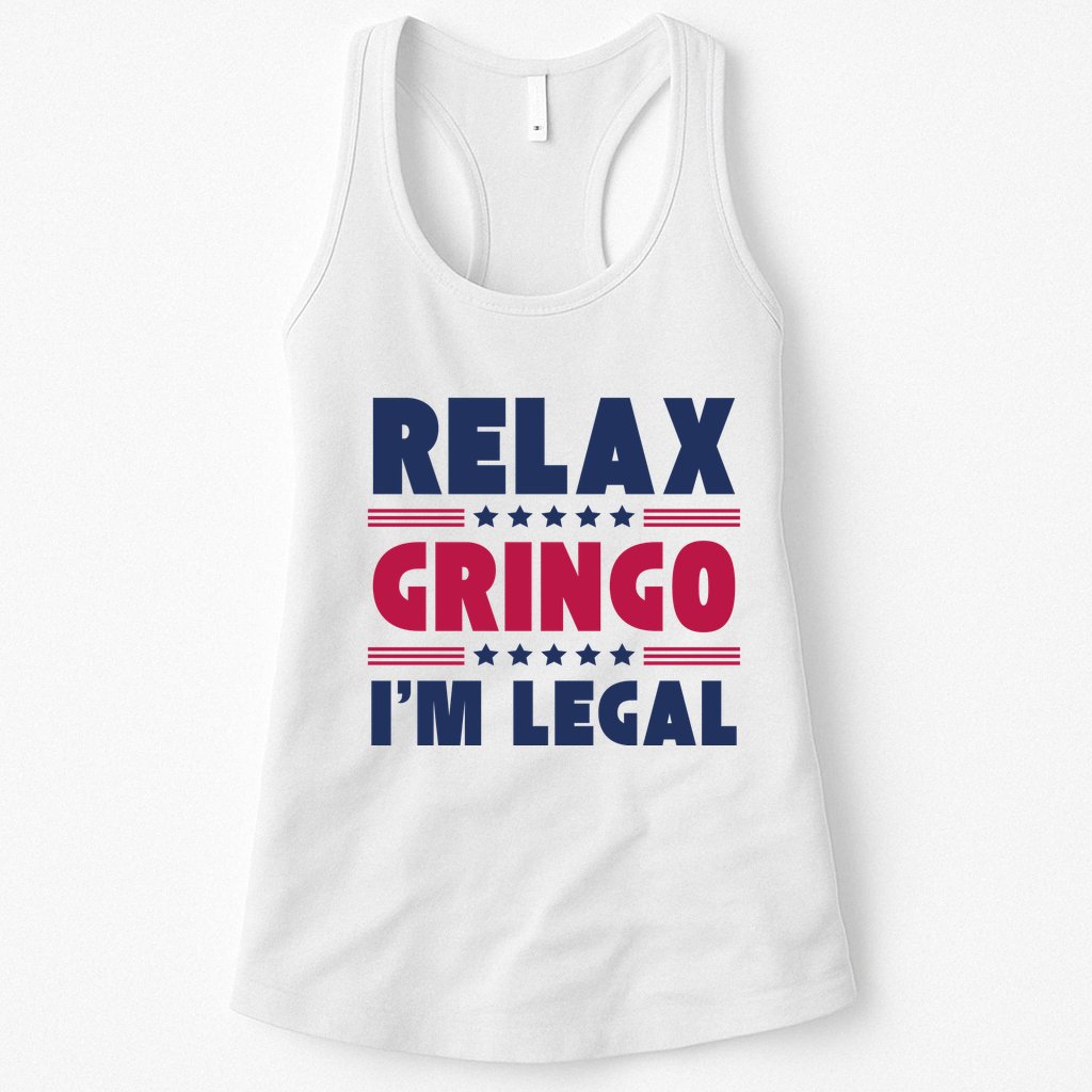 Relax Gringo Im Legal Funny Mexican American Immigration Joke Womens Tank Top