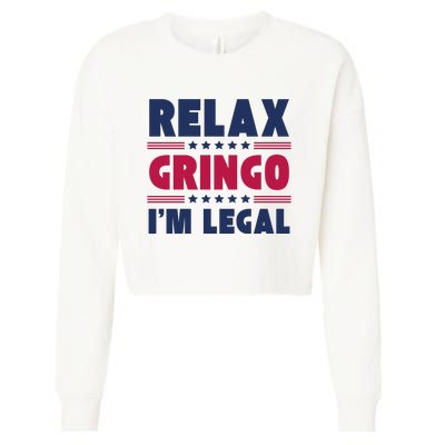 Relax Gringo Im Legal Funny Mexican American Immigration Joke Cropped Pullover Crew