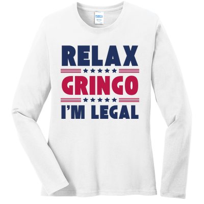 Relax Gringo Im Legal Funny Mexican American Immigration Joke Ladies Long Sleeve Shirt