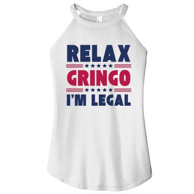 Relax Gringo Im Legal Funny Mexican American Immigration Joke Women's Perfect Tri Rocker Tank