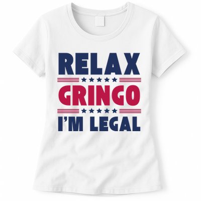 Relax Gringo Im Legal Funny Mexican American Immigration Joke Women's T-Shirt