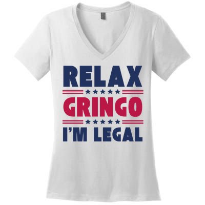 Relax Gringo Im Legal Funny Mexican American Immigration Joke Women's V-Neck T-Shirt