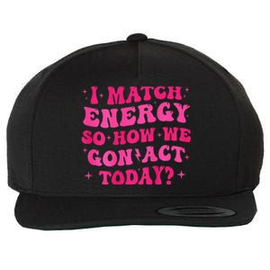 Retro Groovy I Match Energy So How We Gone Act Today Wool Snapback Cap