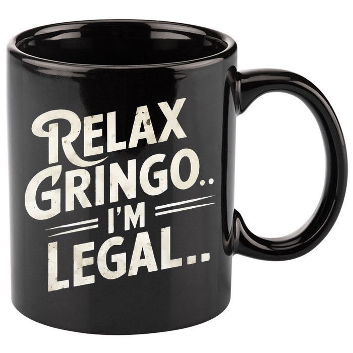 Relax Gringo Im Legal 11oz C Handle Ceramic Mug