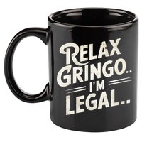 Relax Gringo Im Legal 11oz C Handle Ceramic Mug