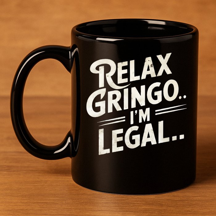 Relax Gringo Im Legal 11oz C Handle Ceramic Mug
