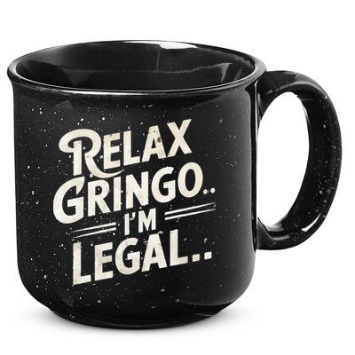 Relax Gringo Im Legal 15oz Campfire Ceramic Mug
