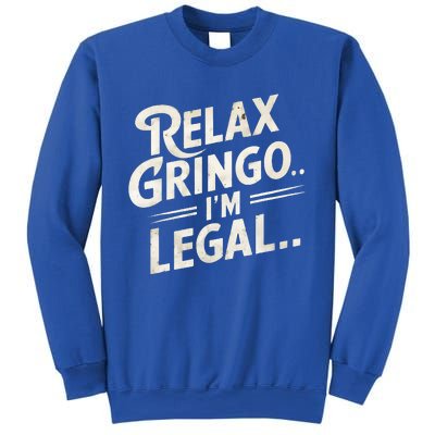 Relax Gringo Im Legal Sweatshirt