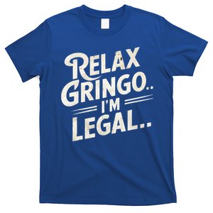 Relax Gringo Im Legal T-Shirt