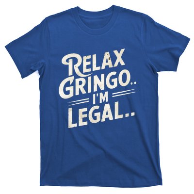 Relax Gringo Im Legal T-Shirt