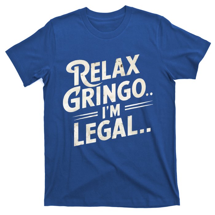 Relax Gringo Im Legal T-Shirt