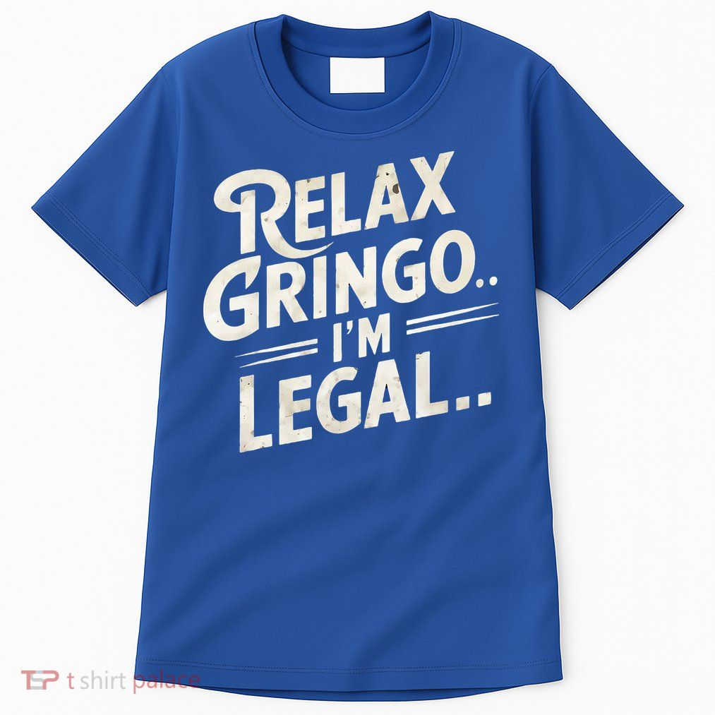 Relax Gringo Im Legal Tall T-Shirt