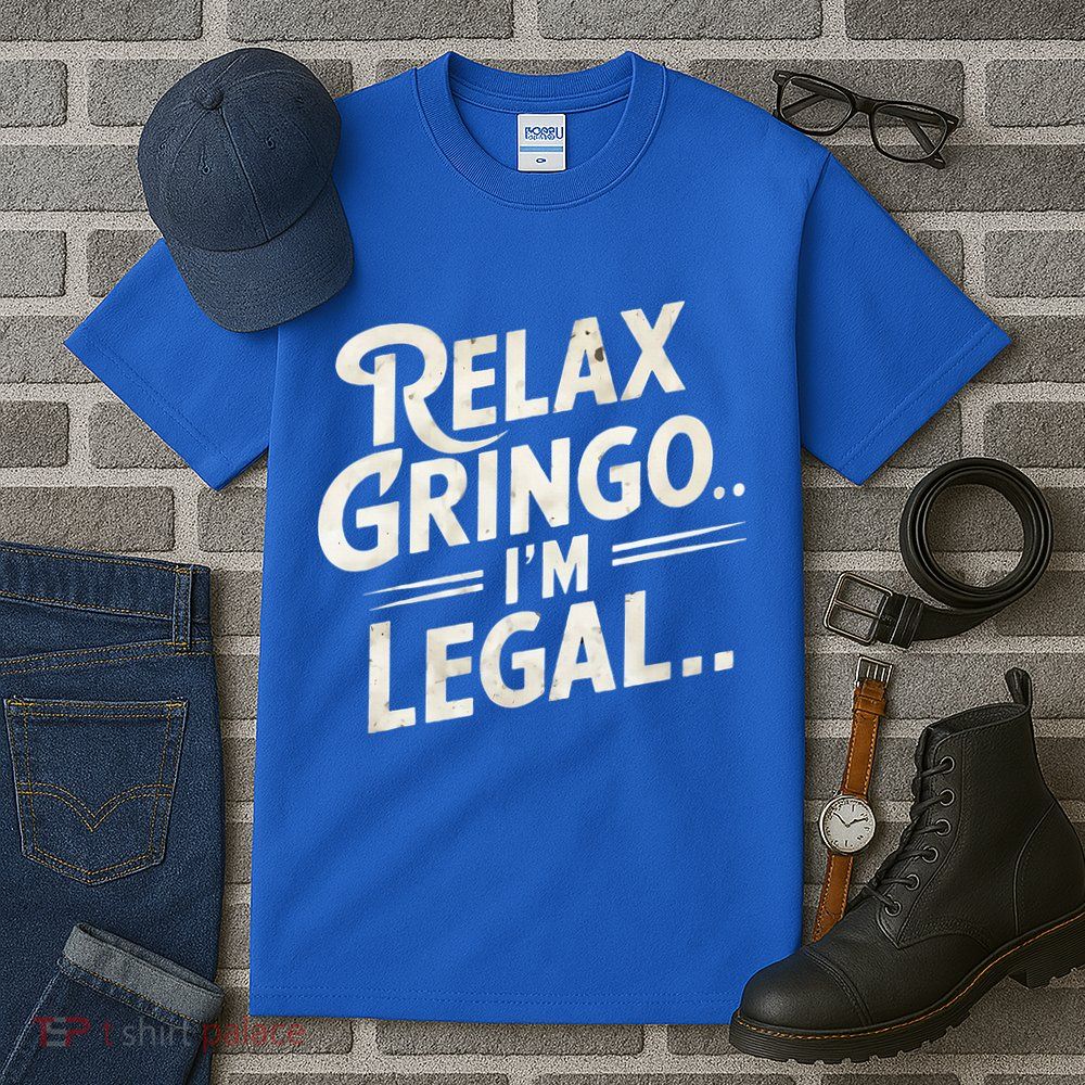 Relax Gringo Im Legal Tall T-Shirt