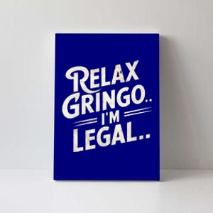 Relax Gringo Im Legal Canvas