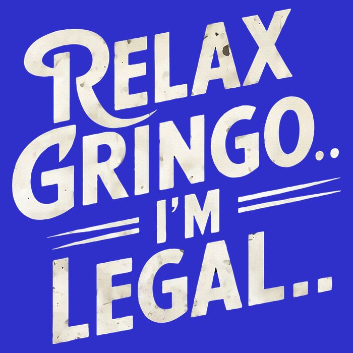 Relax Gringo Im Legal Poster