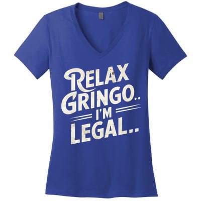Relax Gringo Im Legal Women's V-Neck T-Shirt