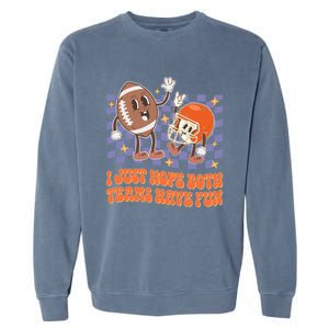 Retro Groovy I Just Hope Both Teams Have Fun Funny Football Cool Gift Garment-Dyed Sweatshirt