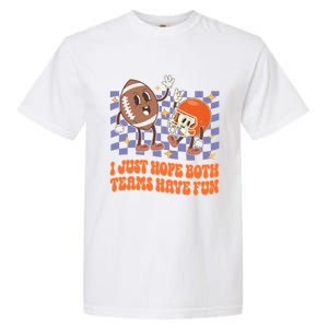 Retro Groovy I Just Hope Both Teams Have Fun Funny Football Cool Gift Garment-Dyed Heavyweight T-Shirt