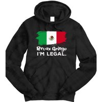 Relax Gringo Im Legal Funny Mexican Immigrant Tie Dye Hoodie