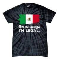 Relax Gringo Im Legal Funny Mexican Immigrant Tie-Dye T-Shirt